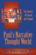 Paul's Narrative Thought World: The Tapestry of Tragedy and Triumph