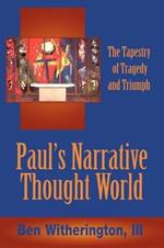 Paul's Narrative Thought World: The Tapestry of Tragedy and Triumph