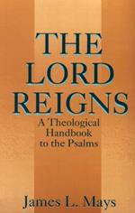 The Lord Reigns: A Theological Handbook to the Psalms