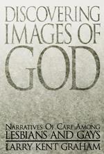 Discovering Images of God: Narratives of Care among Lesbians and Gays