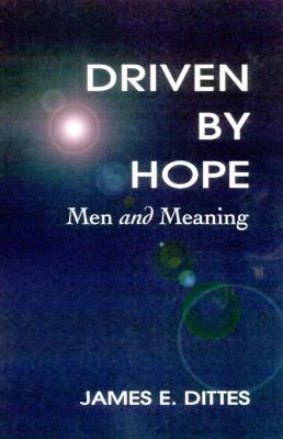 Driven by Hope: Men and Meaning - James E. Dittes - cover