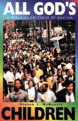 All God's Children: A Biblical Critique of Racism - Steven L. McKenzie - cover