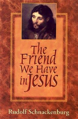 The Friend We Have in Jesus - Rudolf Schnackenburg - cover