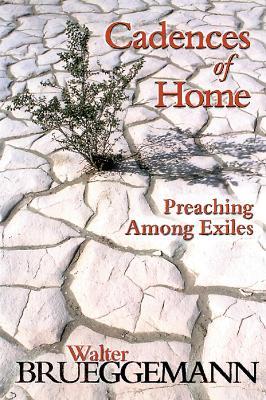 Cadences of Home: Preaching Among Exiles - Walter Brueggemann - cover