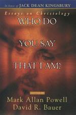 Who Do You Say That I Am?: Essays on Christology