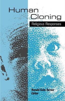 Human Cloning: Religious Responses - Ronald Cole-Turner - cover