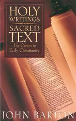 Holy Writings, Sacred Text: The Canon in Early Christianity