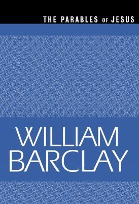 The Parables of Jesus - William Barclay - cover