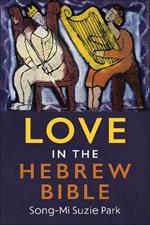 Love in the Hebrew Bible
