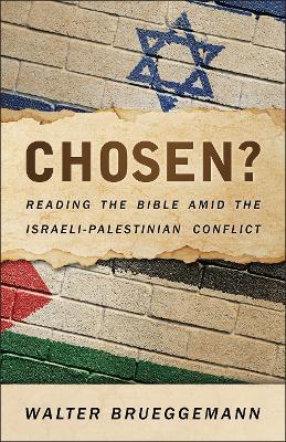 Chosen?: Reading the Bible Amid the Israeli-Palestinian Conflict - Walter Brueggemann - cover