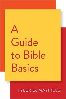 A Guide to Bible Basics - Tyler D. Mayfield - cover