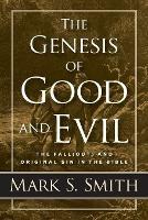 The Genesis of Good and Evil