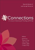 Connections: Year A, Volume 2, Lent through Pentecost