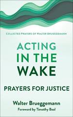 Acting in the Wake: Prayers for Justice