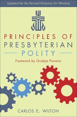 Principles of Presbyterian Polity, Updated Edition - Carlos E Wilton - cover