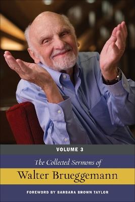 The Collected Sermons of Walter Brueggemann, Volume 3 - Walter Brueggemann - cover