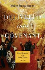 Delivered Into Covenant: Pivotal Moments in the Book of Exodus, Part Two