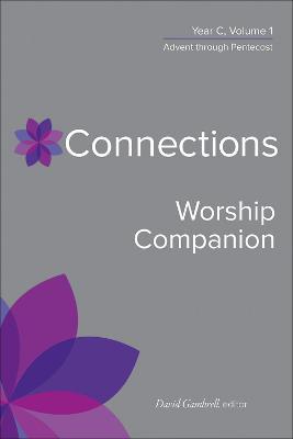Connections Worship Companion, Year C, Volume 1: Advent to Pentecost Sunday - David Gambrell - cover