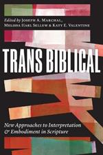 Trans Biblical: New Approaches to Interpretation and Embodiment in Scripture