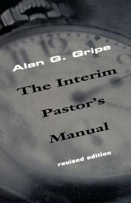 The Interim Pastor's Manual - Alan G. Gripe - cover