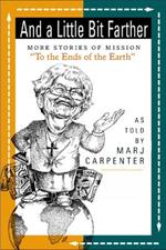 And a Little Bit Farther: More Stories of Mission