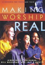Making Worship Real: A Resource for Youth and Their Leaders