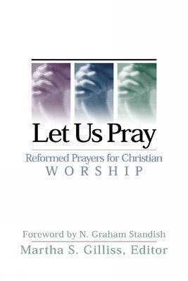 Let Us Pray: Reformed Prayers for Christian Worship - cover