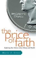 The Price of Faith: Exploring Our Choices about Money and Wealth