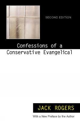 Confessions of a Conservative Evangelical: Second Edition - Jack Rogers - cover