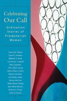 Celebrating Our Call: Ordination Stories of Presbyterian Women - cover