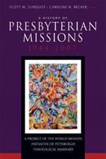A History of Presbyterian Missions: 1944-2007