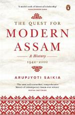 The Quest for Modern Assam: A History: 1942-2000