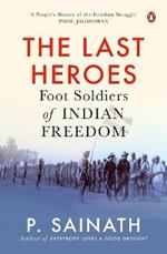 The Last Heroes: Foot Soldiers of Indian Freedom