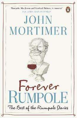 Forever Rumpole: The Best of the Rumpole Stories - John Mortimer - cover