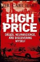 High Price: Drugs, Neuroscience, and Discovering Myself