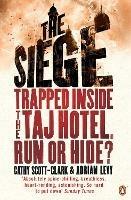 The Siege: Trapped Inside the Taj Hotel. Run or Hide? - Adrian Levy,Cathy Scott-Clark - cover