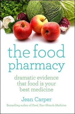 The Food Pharmacy: Dramatic New Evidence That Food Is Your Best Medicine - Jean Carper - cover