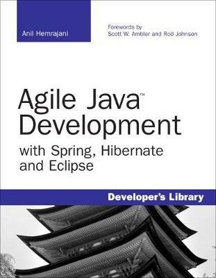 Agile Java Development with Spring, Hibernate and Eclipse - Anil Hemrajani - cover