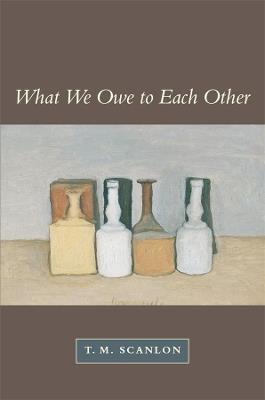 What We Owe to Each Other - T. M. Scanlon - cover