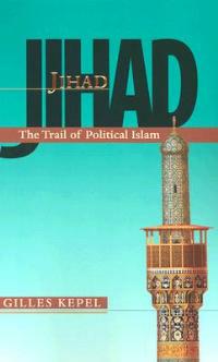 Jihad: The Trail of Political Islam - Gilles Kepel - cover
