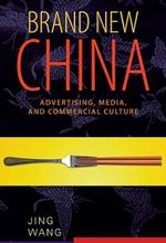 Brand New China: Advertising, Media, and Commercial Culture