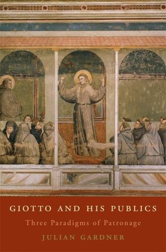 Giotto and His Publics: Three Paradigms of Patronage