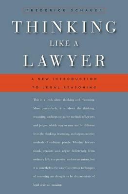Thinking Like a Lawyer: A New Introduction to Legal Reasoning - Frederick Schauer - cover