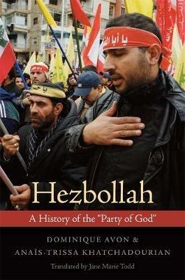 Hezbollah: A History of the "Party of God" - Dominique Avon,Ana s-Trissa Khatchadourian - cover