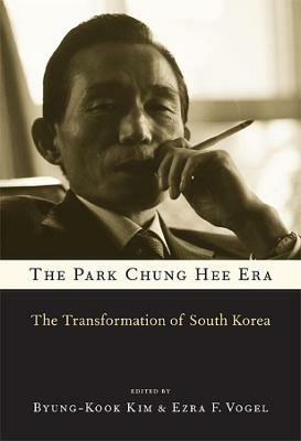 The Park Chung Hee Era: The Transformation of South Korea - cover