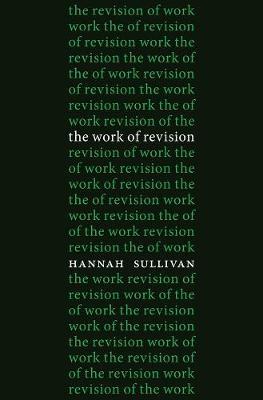 The Work of Revision - Hannah Sullivan - cover