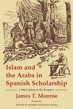 Islam and the Arabs in Spanish Scholarship (16th Century to the Present): Second Edition