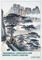 Libro in inglese Transmedial Landscapes and Modern Chinese Painting  - Juliane Noth