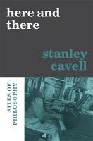 Here and There: Sites of Philosophy - Stanley Cavell - cover