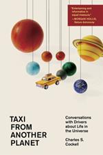 Taxi from Another Planet: Conversations with Drivers about Life in the Universe